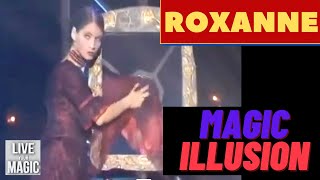 Roxanne magic illusion