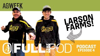 Full Pod™ Podcast | Episode 4 | Larson Farms