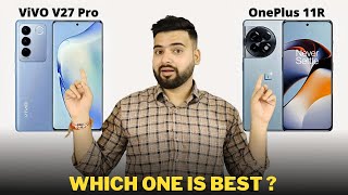 Vivo V27 Pro vs OnePlus 11R - Full Comparison | Should I invest for Vivo V27 Pro ??🤔