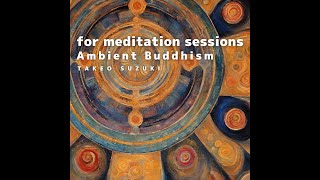 [2.5h Mix] Ambient Buddhism Selected music for meditation sessions Vol.24