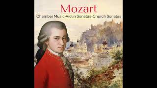 Mozart Chamber Music - Violin Sonatas - Church Sonatas Part 1/2