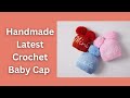 handmade crochet latest baby cap crochet latest baby cap latest baby cap crochet baby cap