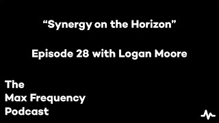 "Synergy on the Horizon" with Logan Moore | MFP 28