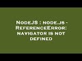 NodeJS : node.js - ReferenceError: navigator is not defined