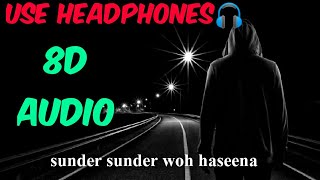 Sundar Sundar Woh haseena (8D AUDIO) || Sad Song || 8D Songs