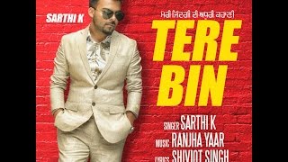 New Punjabi Song 2016 || Tere Bin (Full Video) || Sarthi k || Sukh Sanghera || Latest Punjabi Song