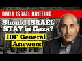 Should Israel STAY in Gaza?  IDF General Answers - July 17 IDSF Daily Briefing