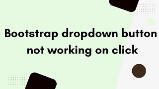 Bootstrap dropdown button not working on click