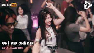 NONSTOP 2023 GHỆ ĐẸP NHẤT CẢ KHU GHỆ ĐẸP GOT THE JUICE REMIX - SIÊU PHẨM GHỆ ĐẸP GÕ CỰC VIP PRO