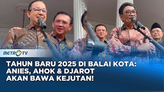 Tahun Baru 2025 Di Balai Kota: Anies, Ahok \u0026 Djarot Akan Bawa Kejutan