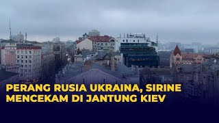 Perang Rusia Ukraina Pecah! Sirine Mencekam Berkumandang di Kiev