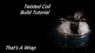 How To Build A Twisted Coil - Build Tutorial