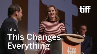 THIS CHANGES EVERYTHING Cast and Crew Intro | TIFF 2018