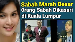 Sabah Marah Besar, Orang Sabah Dikasari di Kuala Lumpur