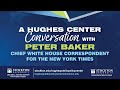 A Hughes Center Conversation with Peter Baker