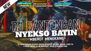 DJ BANTENGAN NYEKSO BATIN || BY PANN REPANN PRODUCTION || • MBEROT MENGKANE •