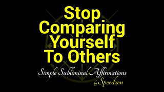 Stop Comparing Yourself To Others (subliminal affirmations & binaural beats)