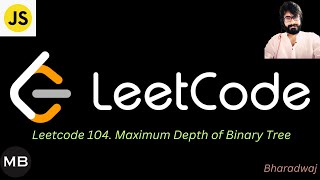46. Leetcode 104. Maximum Depth of Binary Tree : Javascript