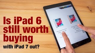 Is iPad 6 worth buying with iPad 7 out?