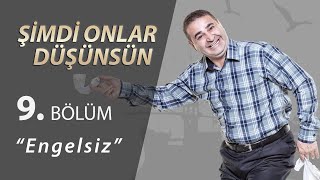 Şimdi Onlar Düşünsün Engelsiz 9.Bölüm