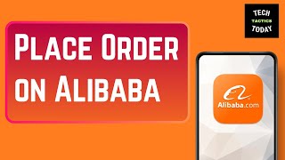 How to Order from Alibaba - How to Use Alibaba App !