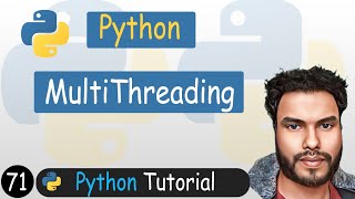 71 - Multi-Threading in Python | Python Tutorial