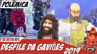 A POLÊMICA – GAVIÕES DA FIEL DESFILE 2019