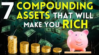 7 Best Compounding Assets to Start Investing In Now