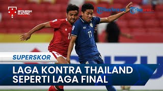 Duel Laga Krusial! Timnas Indonesia Kontra Thailand Grup A Piala AFF 2022, seperti Laga Final