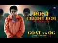 POST CREDIT BGM | GOAT VS OG | THE G.O.A.T | BLACK BGM STUDIO |