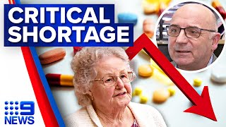 Australians facing critical medicine shortage | 9 News Australia