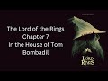 The Lord of the Rings - Ch. 7 - In the House of Tom Bombadil - The Fellowship of The Ring