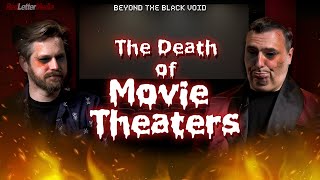 The Death of Movie Theaters - Beyond the Black Void