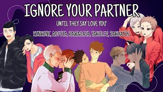 Ignore Your Partner | Boyfriend Challenge (part 2/2) | YakuLev, SakuAtsu ...| Haikyuu Texts