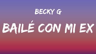 Becky G - Bailé Con Mi Ex (Letra/Lyrics)