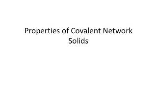 Properties of Covalent Network Solids