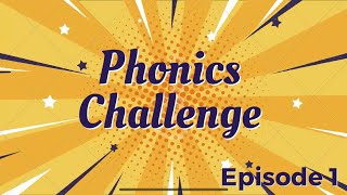 Phonics Challenge - Episode 1