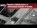 Russia Ukraine War | Russia Strikes Back At Ukrainian Forces In Kursk | The World 24X7