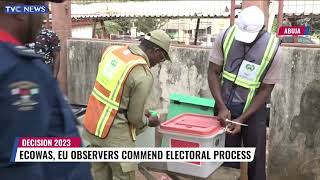 #Decision2023: ECOWAS, European Union Observers Commend Electoral Process