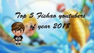 Top 5 Fishao Youtubers of Year 2018