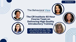The Behavioral View 5.10: CR Institute 40 Hr Course Team on Delivering High Quality Training