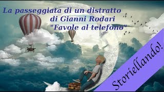 La passeggiata di un distratto | Favole al telefono di Gianni Rodari | Favole per bambini