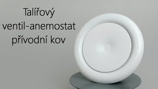 Talířový ventil-anemostat přívodní kov