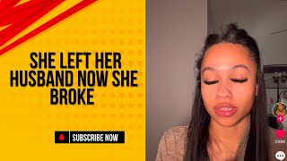 SHE LEFT HER HUSBAND NOW SHE BROKE