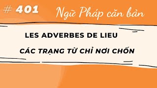 Bài 401 - Ngữ Pháp tiếng Pháp - Les adverbes de Lieu ( Các trạng từ chỉ Nơi Chốn )