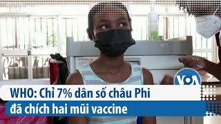 WHO: Chỉ 7% dân số châu Phi đã chích hai mũi vaccine | VOA