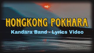 Kandara Band - Hongkong Pokhara |Lyrics Video|