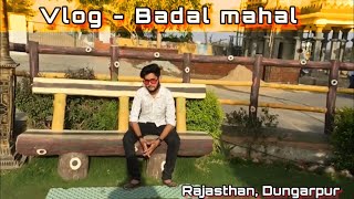 CINEMATIC VLOG | BADAL MAHAL | DUNGARPUR | RAJASTHAN