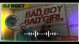 bad boy x bad girl badshah dj remix DJ RGKT