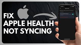 How to Fix Apple Health Not Syncing